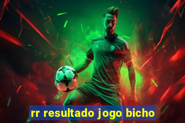 rr resultado jogo bicho